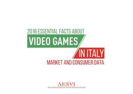 2016 Essential Facts About Video Games in Italy Market and Consumer Data Video Games in Italy Contents