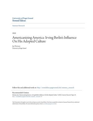 Americanizing America: Irving Berlin's Influence on His Adopted Culture Jay Herman University of Puget Sound