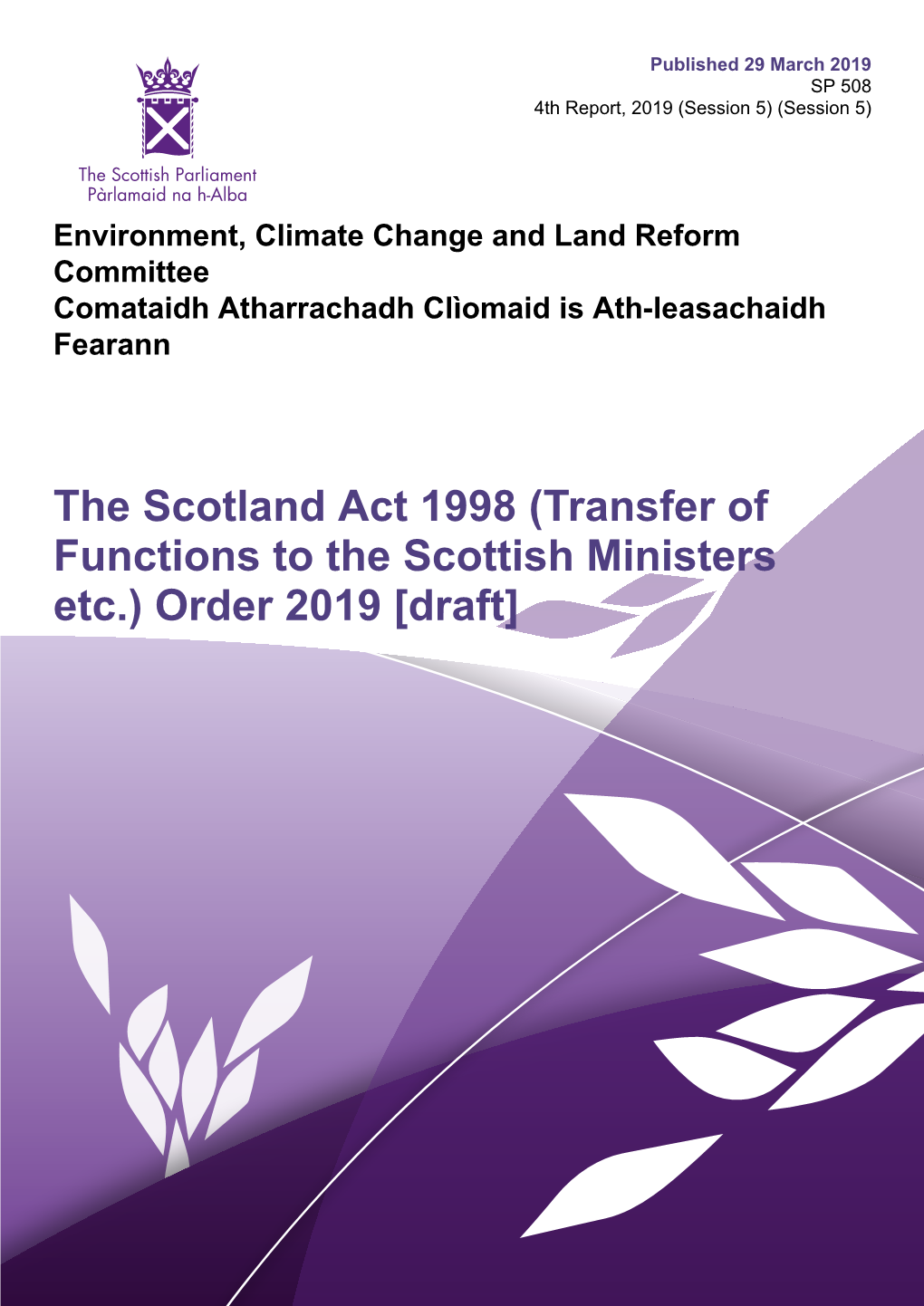 The Scotland Act 1998 (Transfer of Functions to the Scottish Ministers Etc.) Order 2019 [Draft] Published in Scotland by the Scottish Parliamentary Corporate Body