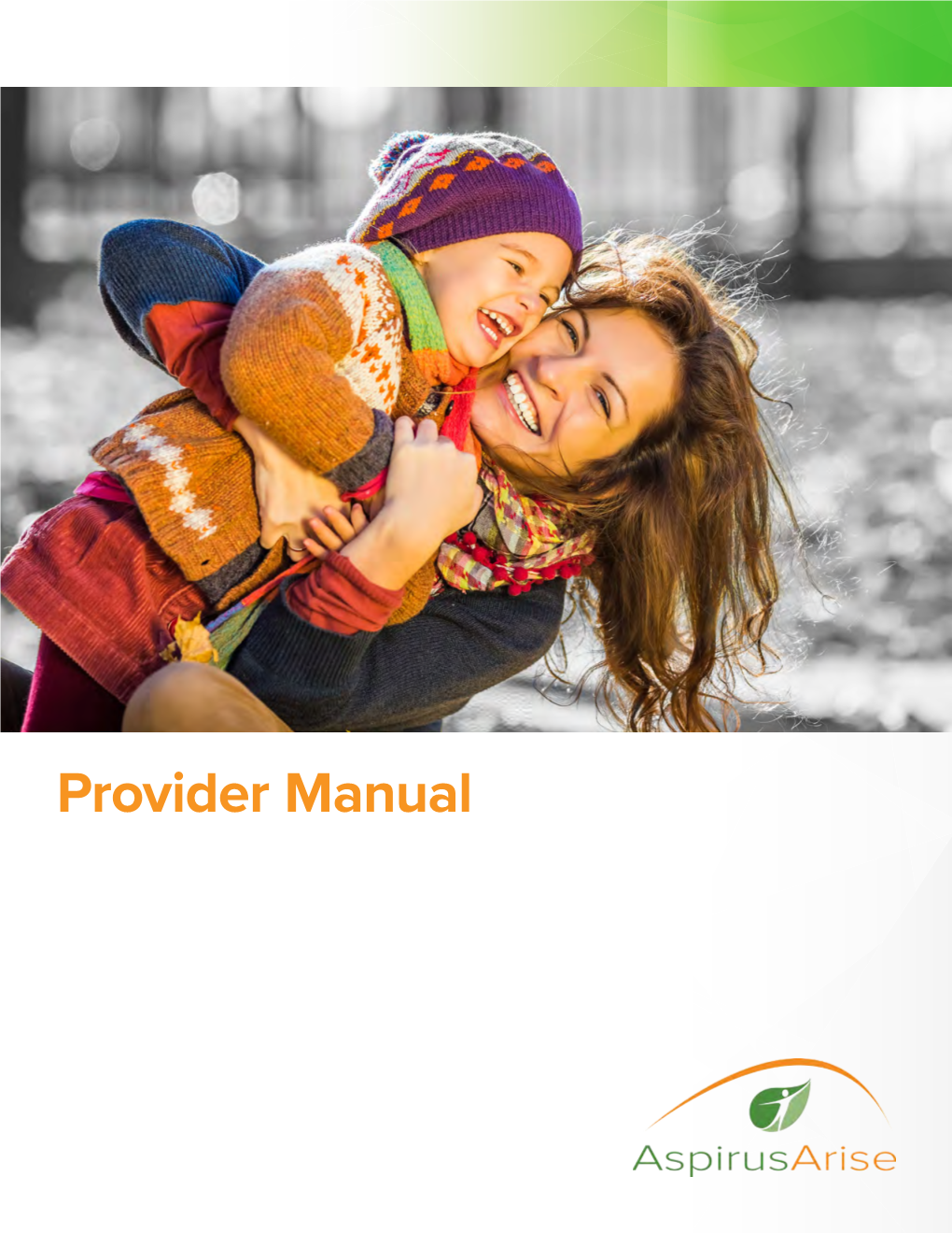 Provider Manual TABLE of CONTENTS INTRODUCTION Aspirus Arise Is Pleased to Welcome You As a Partner! Introduction