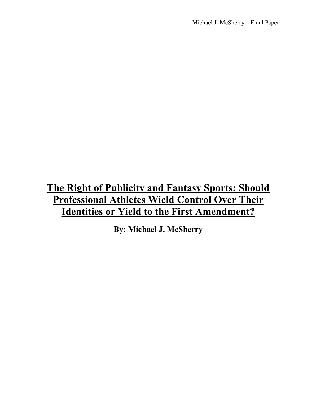 The Right of Publicity and Fantasy Sports: Should Professional Athletes Wield Control Over Their Identities Or Yield to the First Amendment?