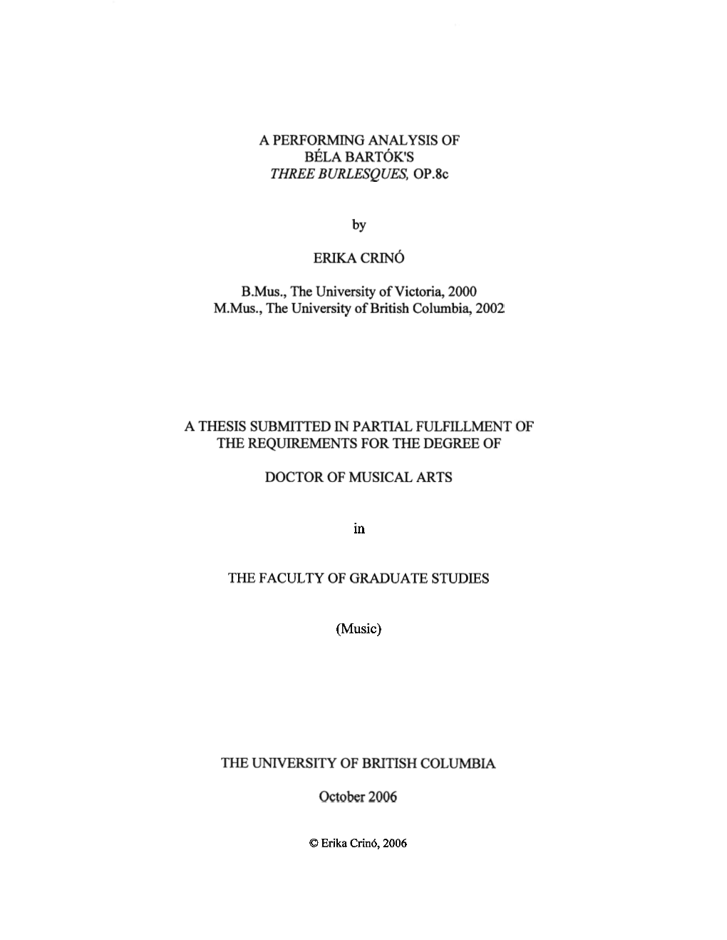 A PERFORMING ANALYSIS of BELA BARTOK's THREE BURLESQUES, OP.8C by ERIKA CRINO B.Mus., the University of Victoria, 2000 M.Mus