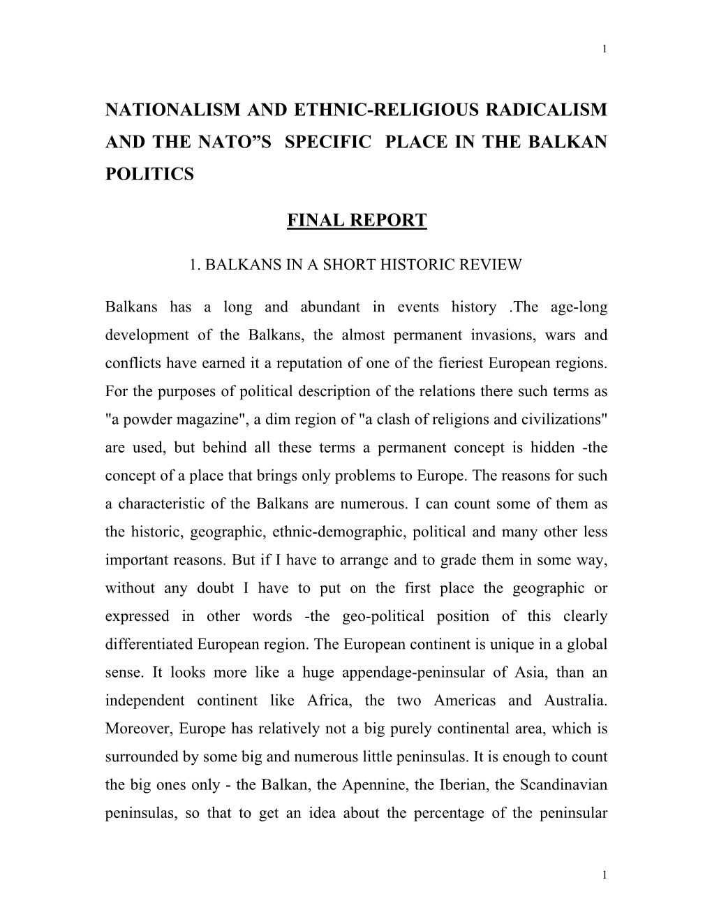 South-Eastern Europe Is the Byzantium State Model, Strongly Dominating the Economical, Political and Cultural Life