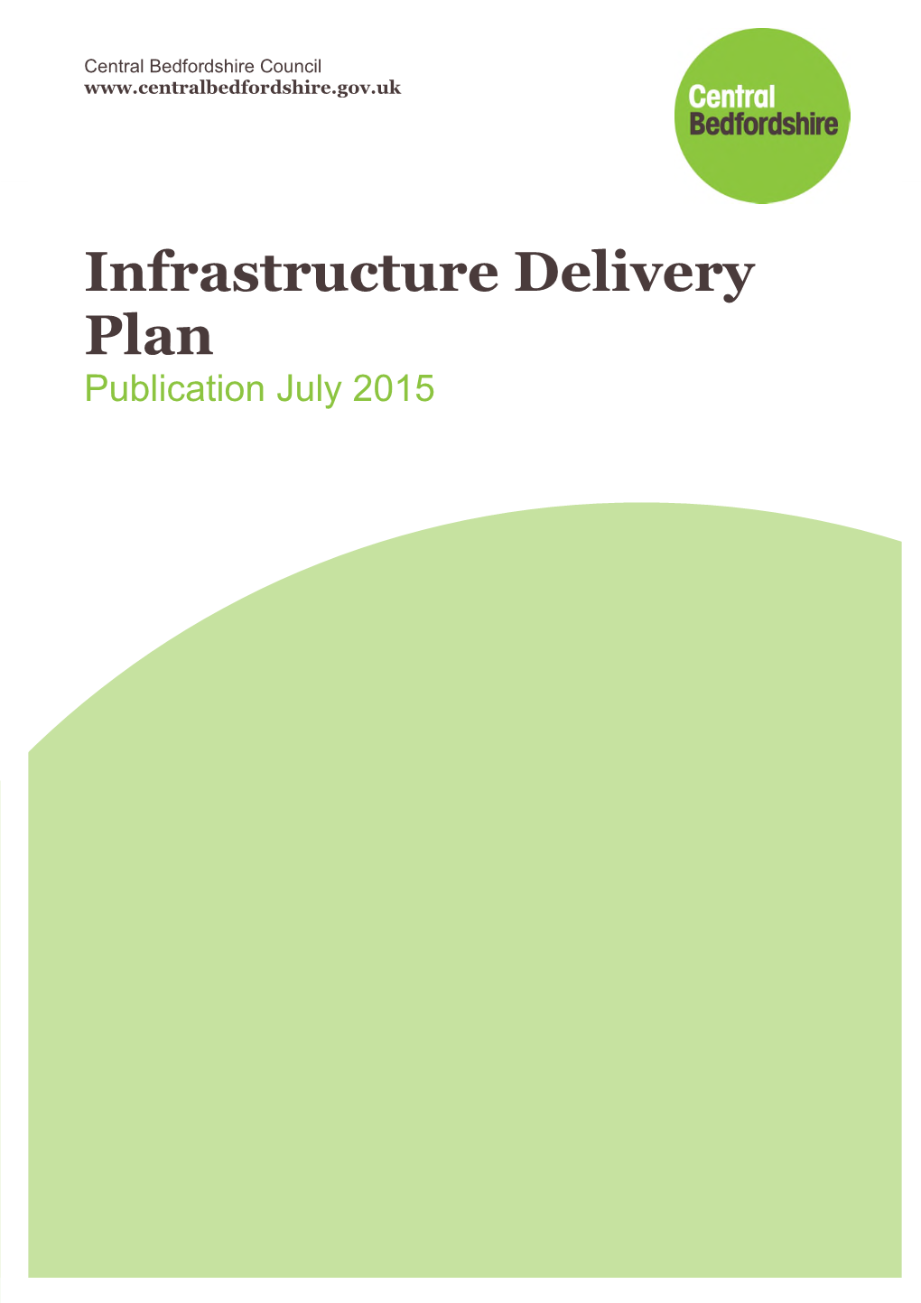 Infrastructure Delivery Plan Publication July 2015 Central Bedfordshire Infrastructure Delivery Plan