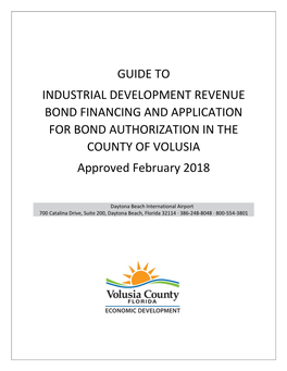 GUIDE to INDUSTRIAL DEVELOPMENT REVENUE BOND FINANCING and APPLICATION for BOND AUTHORIZATION in the COUNTY of VOLUSIA Approved February 2018