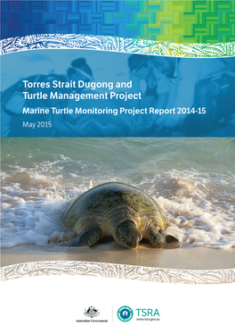 Torres Strait Dugong and Turtle Management Project Marine Turtle Monitoring Project Report 2014-15 May 2015 Contents Acronyms