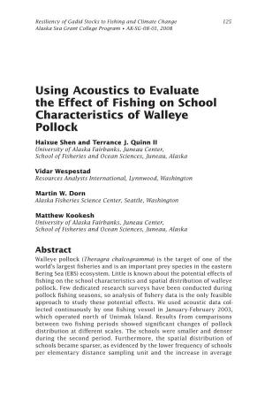 Using Acoustics to Evaluate the Effect of Fishing on School Characteristics of Walleye Pollock Haixue Shen and Terrance J