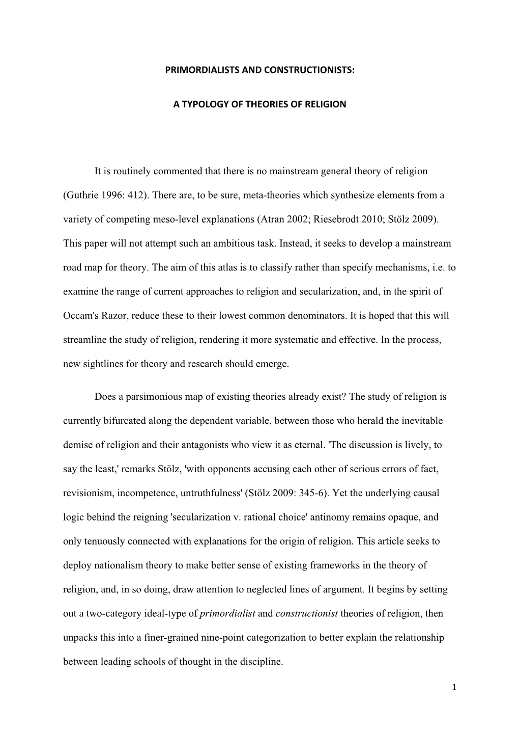 PRIMORDIALISTS and CONSTRUCTIONISTS: a TYPOLOGY of THEORIES of RELIGION It Is Routinely Commented That There Is No