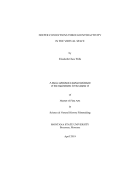 DEEPER CONNECTIONS THROUGH INTERACTIVITY in the VIRTUAL SPACE by Elizabeth Clare Wilk a Thesis Submitted in Partial Fulfillment