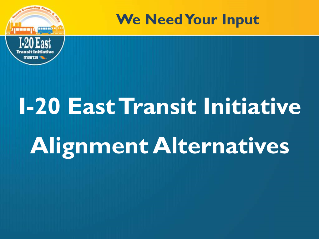 I-20 East Transit Initiative Alignment Alternatives We Need Your Input