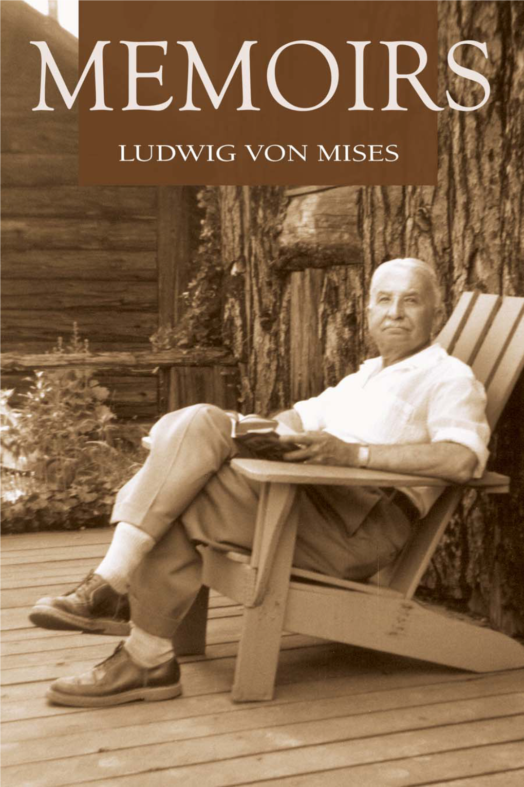 MEMOIRS the Ludwig Von Mises Institute Dedicates This Volume to All of Its Generous Donors and Wishes to Thank These Patrons, in Particular