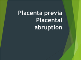 Placenta Previa Placental Abruption Antepartum Hemorrhage