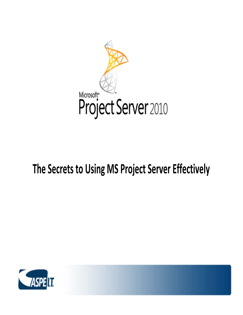 The Secrets to Using MS Project Server Effectively