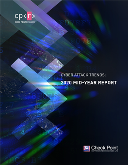 Cyber Attack Trends: 2020 Mid-Year Report Check Point Cyber Attack Trends: 2020 Mid-Year Report 2