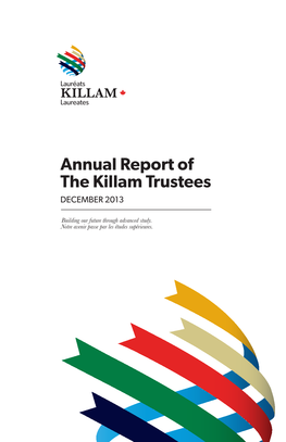 Annual Report of the Killam Trustees DECEMBER 2013 Annual Report of the Killam Trustees DECEMBER 2013