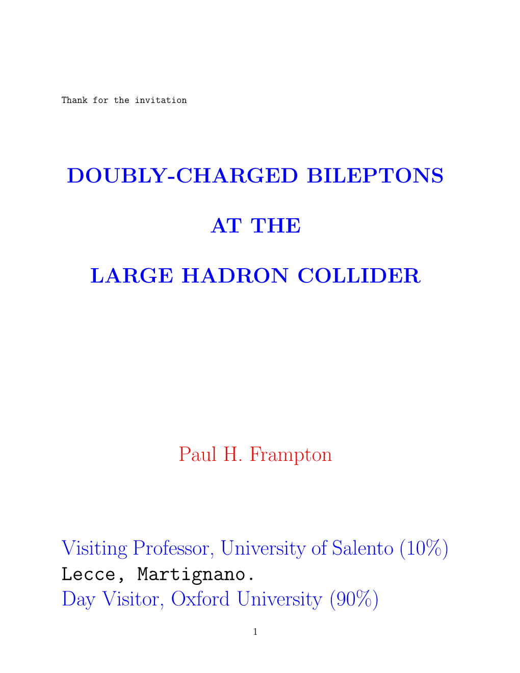 DOUBLY-CHARGED BILEPTONS at the LARGE HADRON COLLIDER Paul H. Frampton Visiting Professor, University of Salento