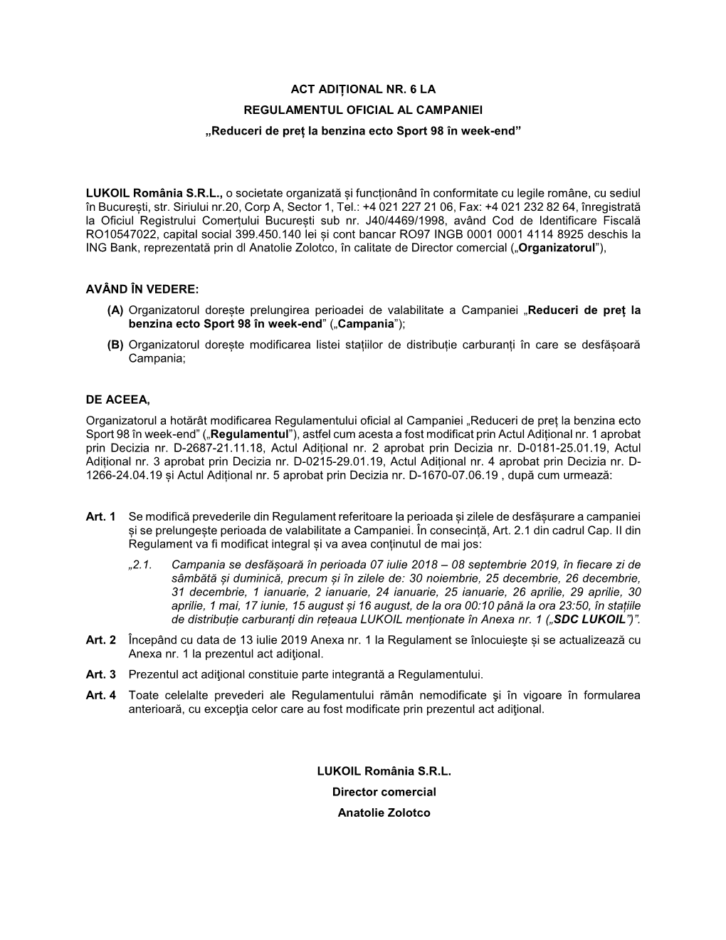 ACT ADIȚIONAL NR. 6 LA REGULAMENTUL OFICIAL AL CAMPANIEI „Reduceri De Preț La Benzina Ecto Sport 98 În Week-End”