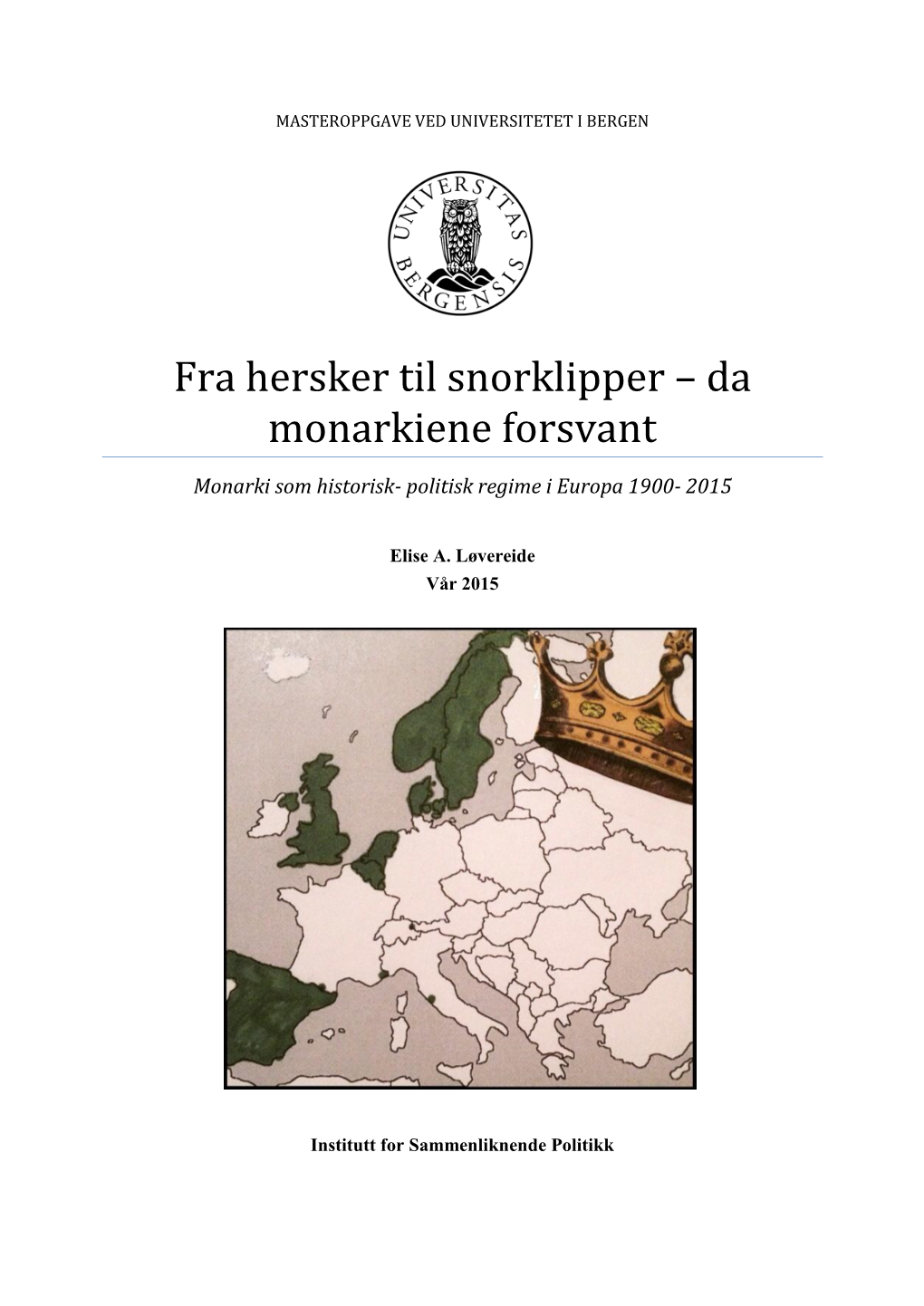 Fra Hersker Til Snorklipper – Da Monarkiene Forsvant Monarki Som Historisk- Politisk Regime I Europa 1900- 2015