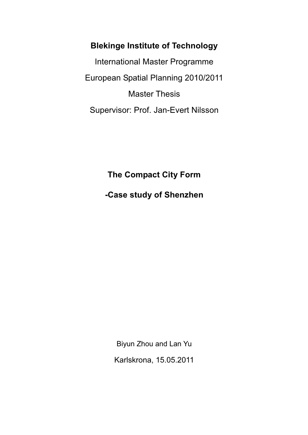 Blekinge Institute of Technology International Master Programme European Spatial Planning 2010/2011 Master Thesis Supervisor: Prof