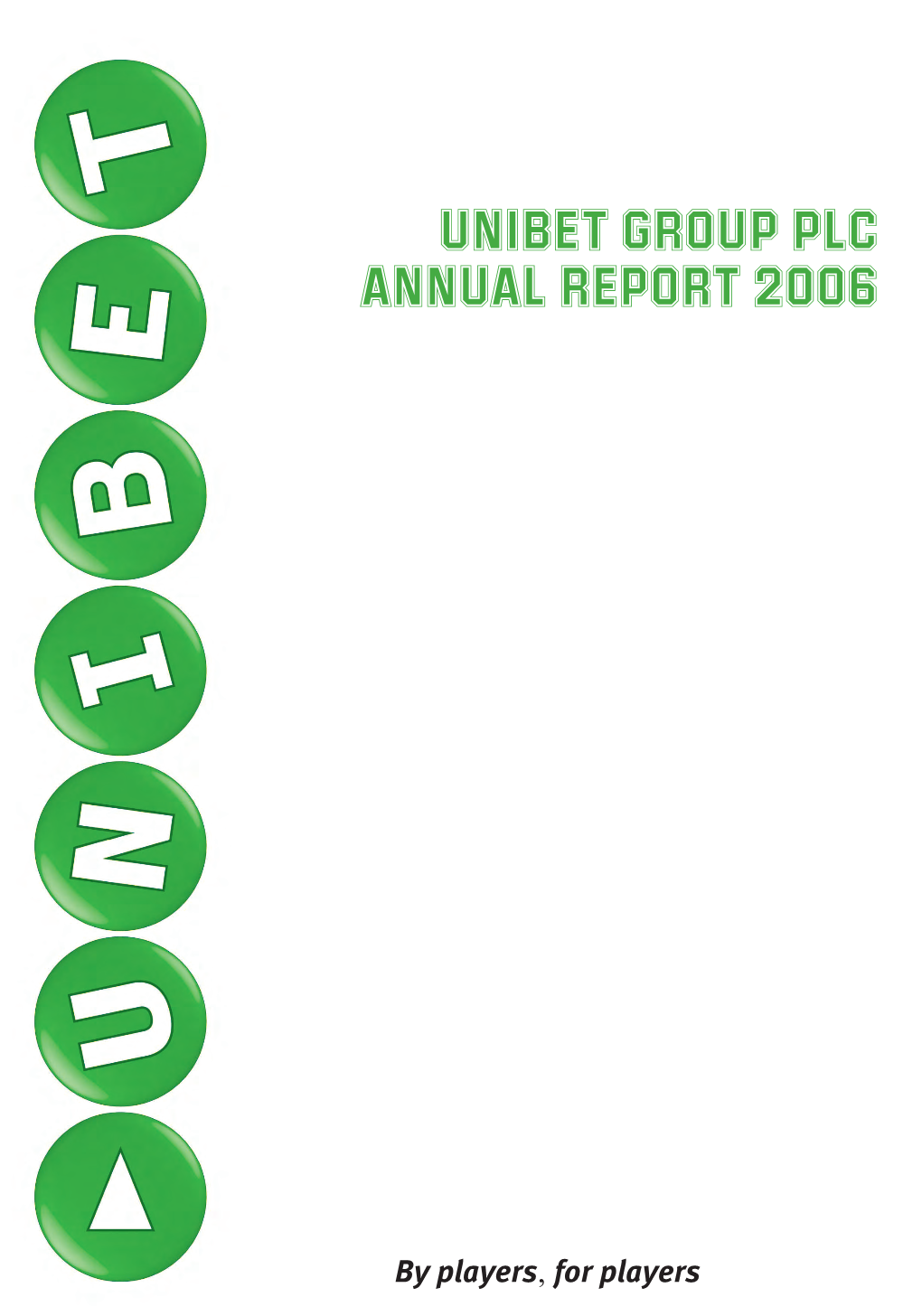 Unibet Group Plc Annual Report 2006 UNIBET GROUP PLC ANNUAL REPORT 2006 REPORT ANNUAL PLC GROUP UNIBET
