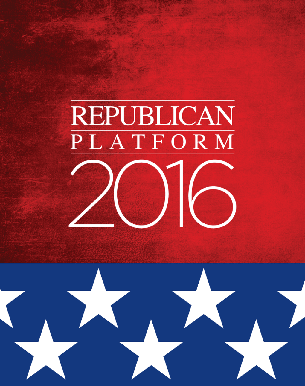 REPUBLICAN PLATFORM 2016 Wededicate This Platform with Admirationand Gratitude