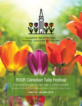 YOUR Canadian Tulip Festival Exposing Brands to Over Half a Million People Customized Marketing Through Sponsorship Support of an Iconic Canadian Festival