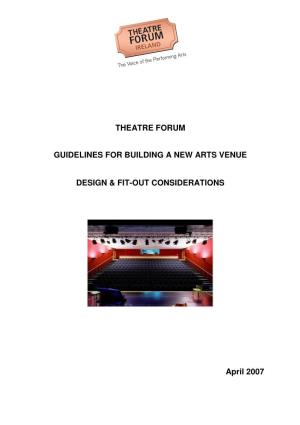 THEATRE FORUM GUIDELINES for BUILDING a NEW ARTS VENUE DESIGN & FIT-OUT CONSIDERATIONS April 2007