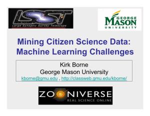 Machine Learning Challenges Kirk Borne George Mason University Kborne@Gmu.Edu , Outline