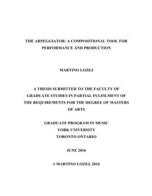 The Arpeggiator: a Compositional Tool for Performance and Production Martino Lozej a Thesis Submitted to the Faculty of Graduate