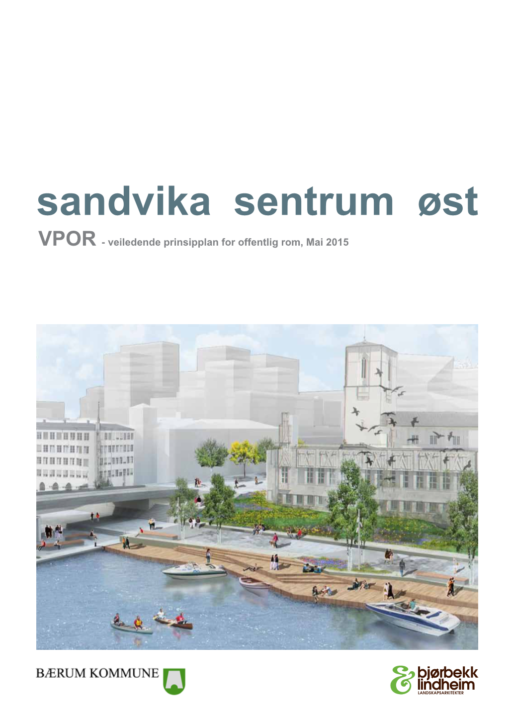 Sandvika Sentrum Øst VPOR - Veiledende Prinsipplan for Offentlig Rom, Mai 2015 Forord