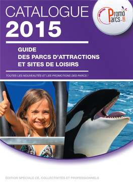 Catalogue 2015 GUIDE DES PARCS D’Attractions ET SITES DE Loisirs