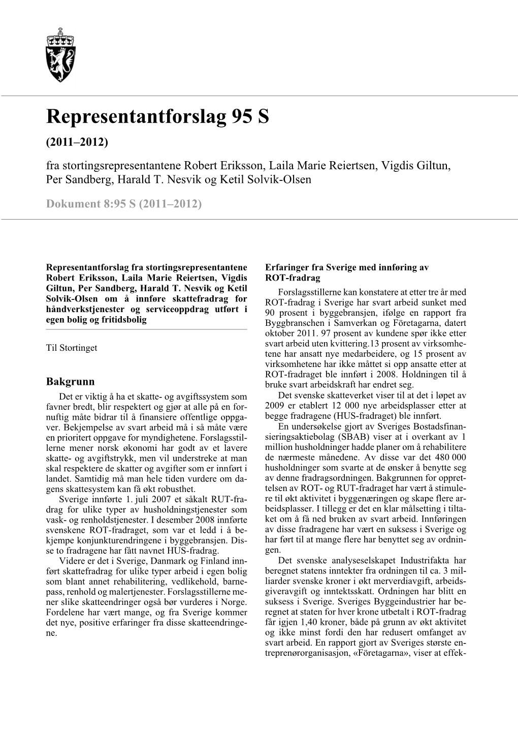 Representantforslag 95 S (2011–2012) Fra Stortingsrepresentantene Robert Eriksson, Laila Marie Reiertsen, Vigdis Giltun, Per Sandberg, Harald T