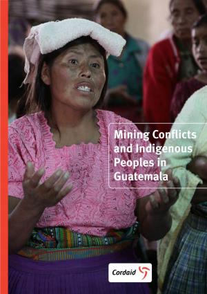 Mining Conflicts and Indigenous Peoples in Guatemala