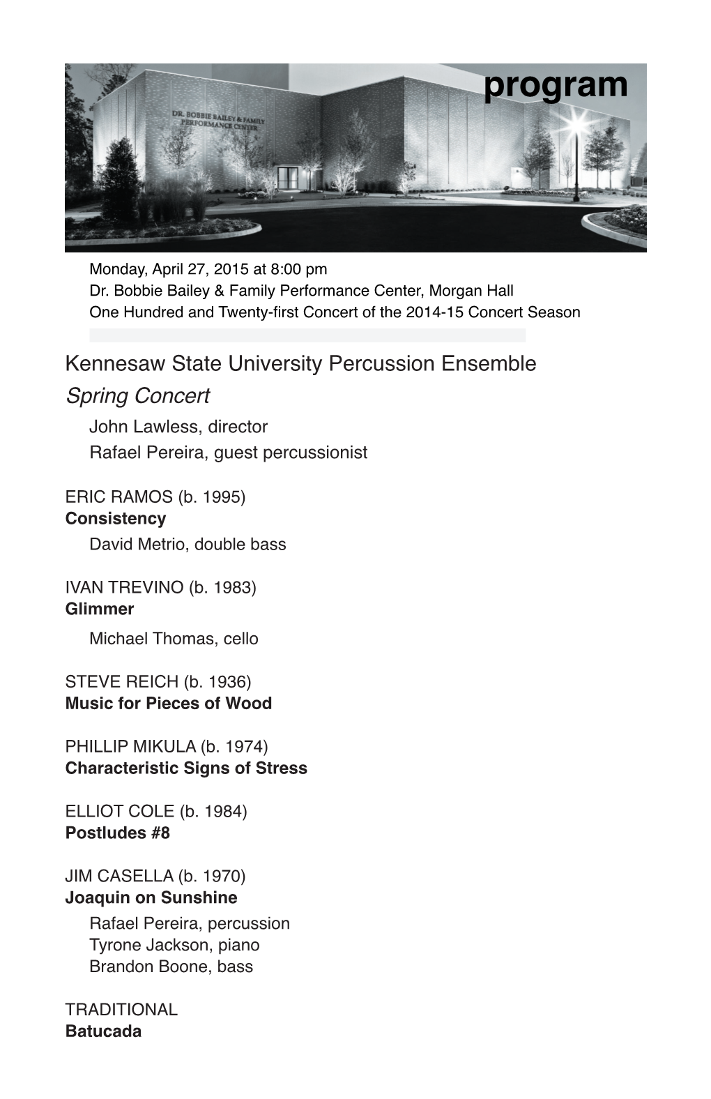 Kennesaw State University Percussion Ensemble Spring Concert John Lawless, Director Rafael Pereira, Guest Percussionist