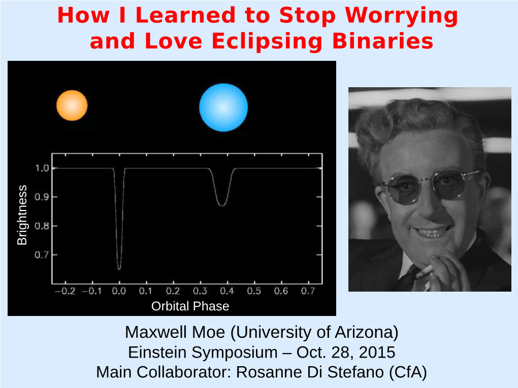 How I Learned to Stop Worrying and Love Eclipsing Binaries S S E N T H G I R B