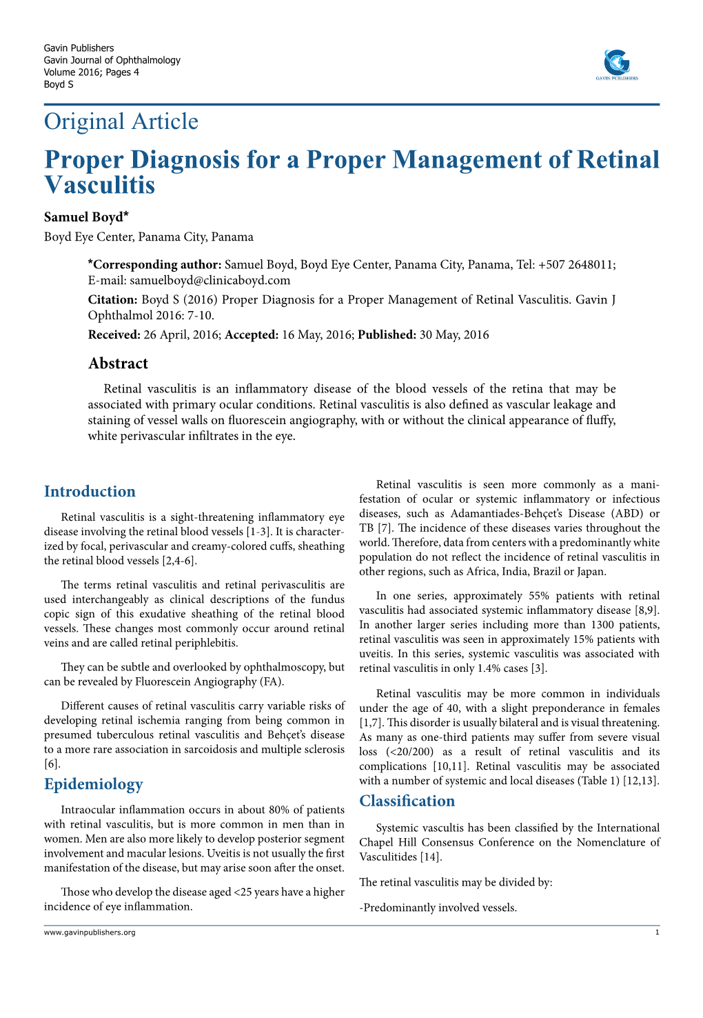 Proper Diagnosis for a Proper Management of Retinal Vasculitis Samuel Boyd* Boyd Eye Center, Panama City, Panama