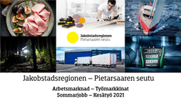 Arbetsmarknad – Työmarkkinat Sommarjobb – Kesätyö 2021 Basic Facts 50 000 Inhabitants 22 000 Workplaces 6 800 Companies Concordia