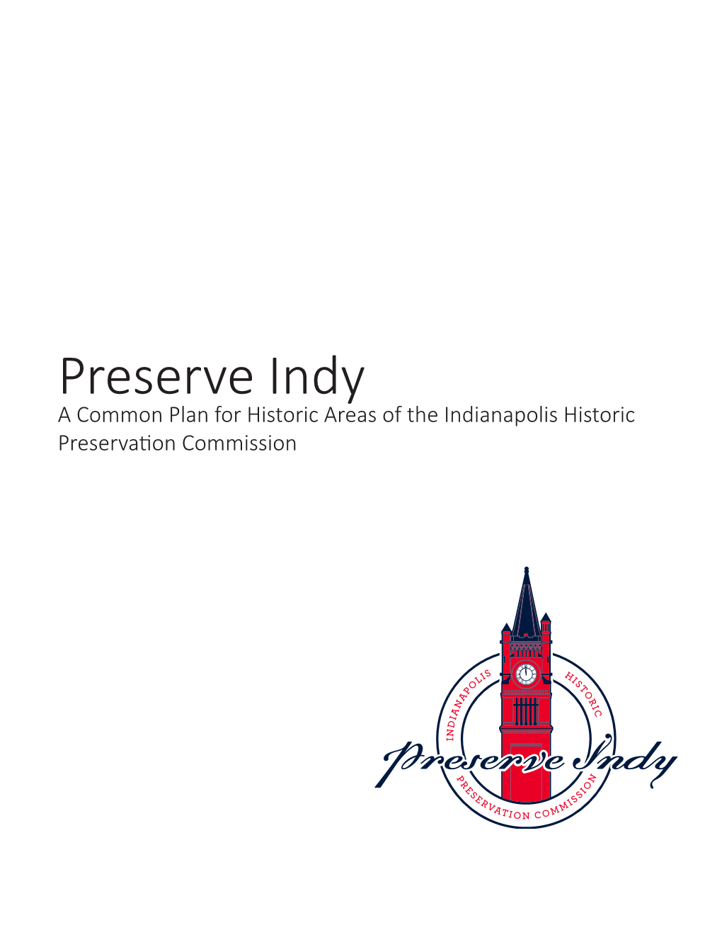 Preserve Indy a Common Plan for Historic Areas of the Indianapolis Historic Preservation Commission Credits