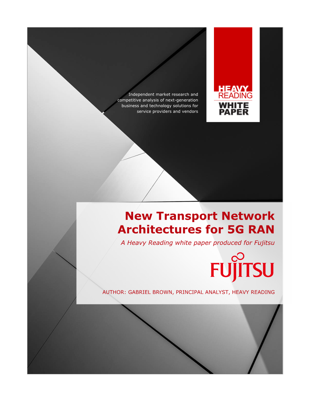 New Transport Network Architectures for 5G RAN a Heavy Reading White Paper Produced for Fujitsu