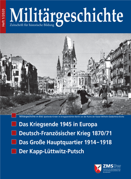 Das Kriegsende 1945 in Europa Deutsch-Französischer Krieg 1870/71 Das Große Hauptquartier 1914‑1918 Der Kapp-Lüttwitz-Putsch