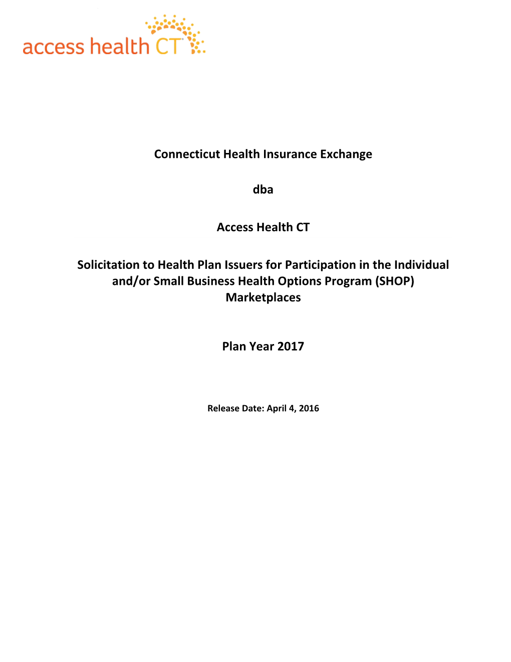 Connecticut Health Insurance Exchange Dba Access Health CT Solicitation to Health Plan Issuers for Participation in the Individu