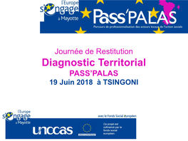 Journée De Restitution Diagnostic Territorial PASS’PALAS 19 Juin 2018 À TSINGONI Mot De Bienvenue Mme Ali Tamou Fatima Vice-Présidente Du CCAS De Tsingoni