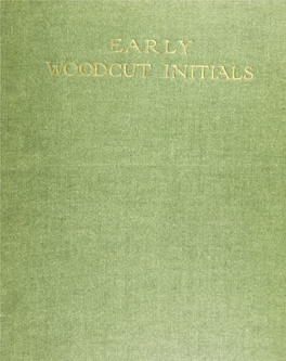 Early Woodcut Initials; Containing Over Thirteen Hundred