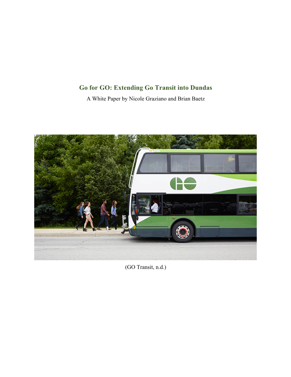 Go for GO: Extending Go Transit Into Dundas a White Paper by Nicole Graziano and Brian Baetz