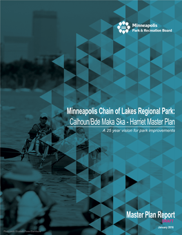 Minneapolis Chain of Lakes Regional Park: Calhoun/Bde Maka Ska - Harriet Master Plan a 25 Year Vision for Park Improvements