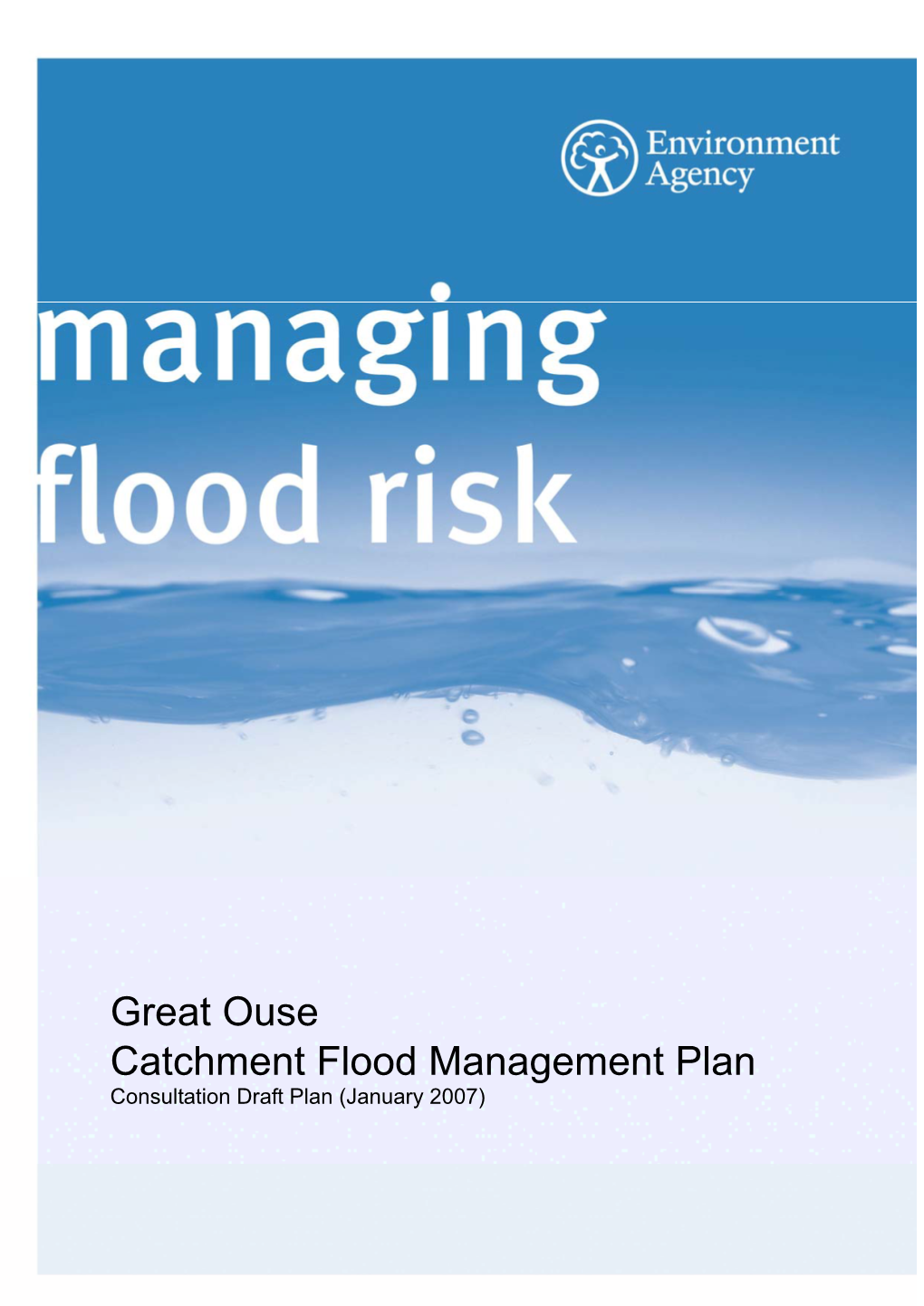 Great Ouse Catchment Flood Management Plan – Consultation Draft Plan, January 2007