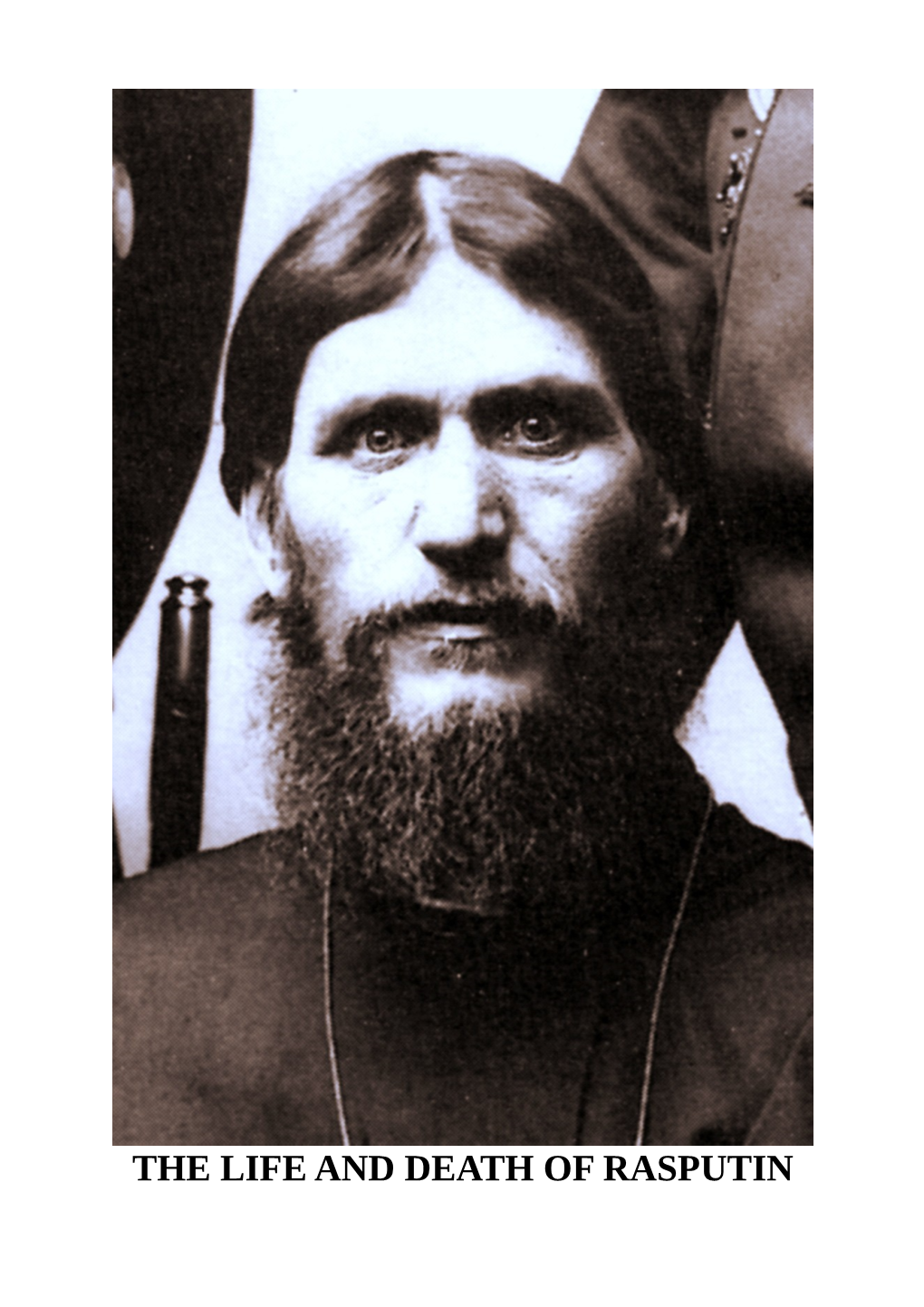 The Life and Death of Rasputin the Life and Death of Rasputin