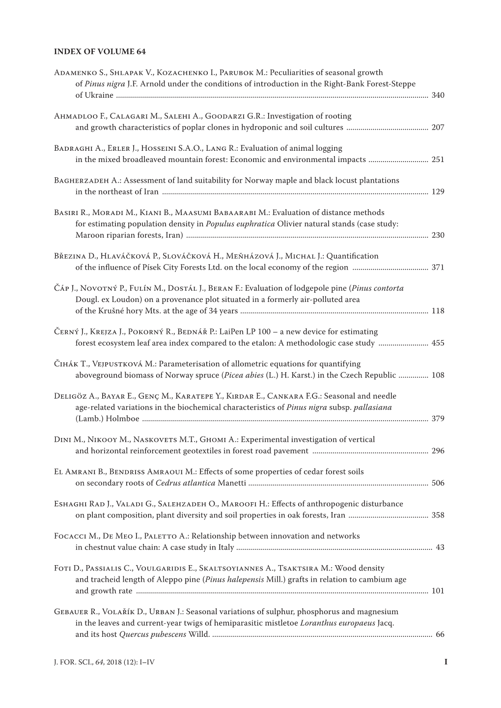 I INDEX of VOLUME 64 Adamenko S., Shlapak V., Kozachenko I., Parubok M.: Peculiarities of Seasonal Growth of Pinus Nigra J.F. Ar