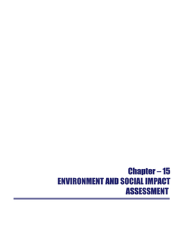 Chapter – 15 ENVIRONMENT and SOCIAL IMPACT ASSESSMENT