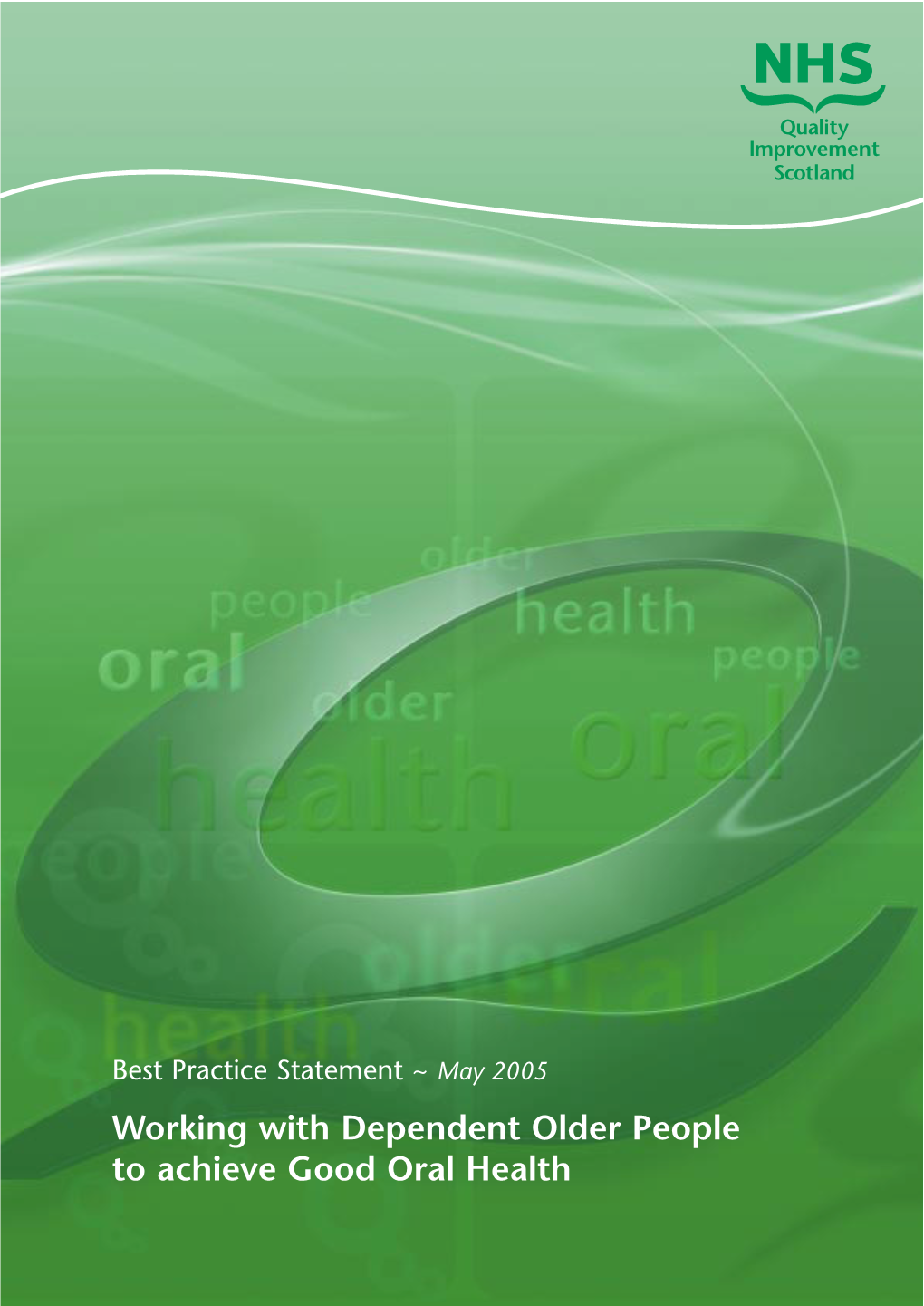 Working with Dependent Older People to Achieve Good Oral Health E-Mail: Comments@Nhshealthquality.Org Website
